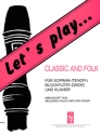Let's play... Classic and Folk fr Sopran- (Tenor-)blockflte (Oboe) und Klavier