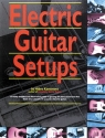 ELECTRIC GUITAR SETUPS A RICHLY DETAILED AND ILLUSTRATED GUIDE TO GETTING THE BEST SOUND AND FEEL