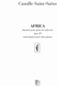 AFRICA OP.89 (FANTAISIE) POUR PIANO ET ORCHESTRE EDITION C POUR 2PIANOS A 4 MAINS, 2 PARTITIONS