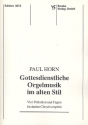 Gottesdienstliche Orgelmusik im alten Stil 4 Prludien und Fugen, 16 Choralvorspiele