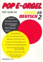 Pop E-Orgel Hit-Album Super 20: Deutsch 2