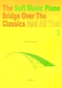 The soft Music Piano vol.3 Bridge over the Classics and all that