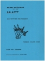 Ballett Quartett fr 4 Posaunen Partitur und Stimmen