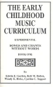 The Early Childhood Music Curricu- lum Songs And Words Without Words Volume 1 (Experimental)