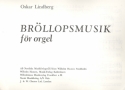 Broellopsmusik foer orgel