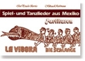 La vibora Spiel- und Tanzlieder aus Mexiko,  Partituren