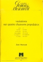 Variations sur 4 chansons populaires für 3 Flöten (Oboen / Klarinetten / Saxophone / Violinen) Partitur und Stimmen