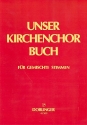 Unser Kirchenchorbuch Ausgabe A fr gem Stimmen 75 Chre und Stze fr das Ges. Kirchenjahr