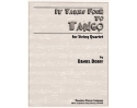 IT TAKES FOUR TO TANGO FOR STRING QUARTET,  SCORE+PARTS
