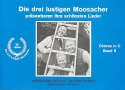 Die drei lustigen Moosacher präsentieren ihre schönsten Lieder Band 5: für Gesang und Instrumente Chorusbuch in C (Melodie/Texte/Akkorde)