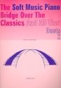 The Soft Music Piano vol.2 Bridsge over the Classics and all that for piano 4 hands
