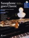 Saxophone goes classic (+CD) fr Saxophone (B/Es) und Klavier juchem, dirko, bearb.