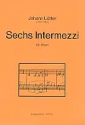 6 Intermezzi fr Orgel