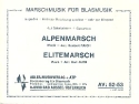 Alpenmarsch  und  Elitemarsch: für Blasorchester Direktion und Stimmen