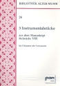 3 Instrumentalstcke aus dem Manuskript Heinrich VIII fr 3 Stimmen,  3 Partituren