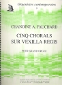 5 chorals sur Vexilla regis pour orgue