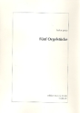 5 Orgelstcke