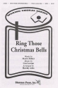RING THOSE CHRISTMAS BELLS FOR MIXED CHORUS AND PIANO SCORE