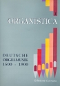 Deutsche Orgelmusik 1500-1900