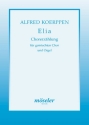 Elia Chorerzhlung fr gem Chor (SSATBB) und Orgel