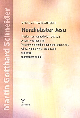 Herzliebster Jesu Passionskantate fr Tenor, gem Chor, Oboe, Violine, Viola, Violoncello und Orgel,  Partitur