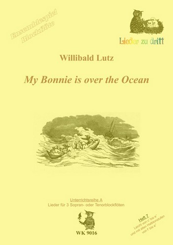 My Bonnie is over the ocean fr 3 Blockflten (SSS/TTT) Lieder zu dritt Reihe A Band 7