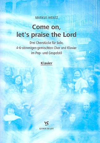 Come on let's praise the Lord 3 Chorstcke fr Solo, gem Chor und Klavier Partitur