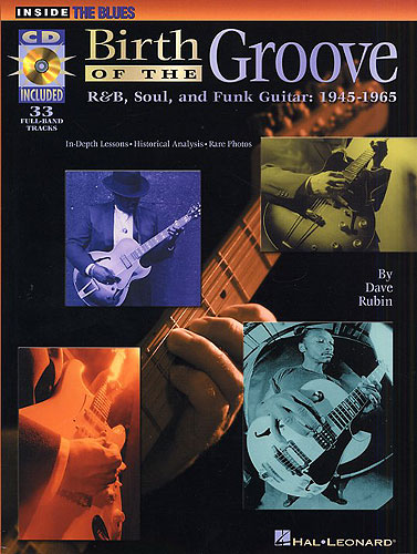 Birth of the groove (+CD): for R&B, soul and funk guitar (1945-1965) with tabulatur Inside the blues