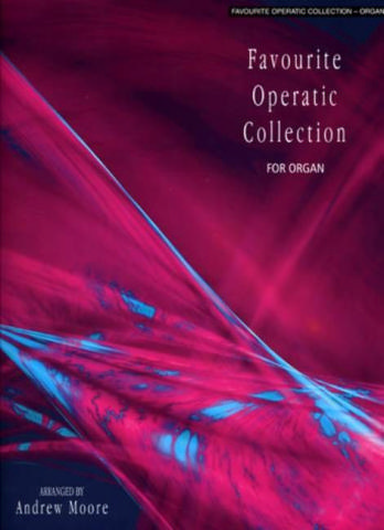 Favourite operatic collection for organ Moore, Andrew, Arr.