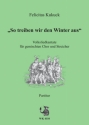 So treiben wir den Winter aus fr gem Chor und Streicher,  Partitur Volksliedkantate