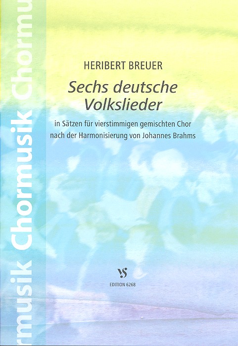 Sechs deutsche Volkslieder  fr gem Chor nach der Harmonisierung von Johannes Brahms Chorpartitur