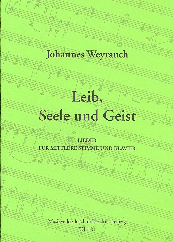 Leib, Seele und Geist fr Gesang (mittlere Stimme) und Klavier