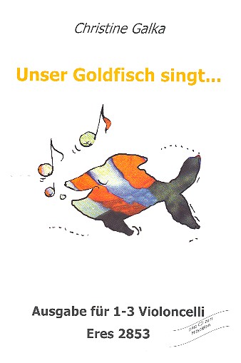 Unser Goldfisch singt (+CD) fr 1-3 Violoncelli