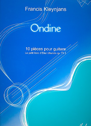 Ondine 10 pieces pour guitare le petit livre d'Elke Ullerich op.73,1