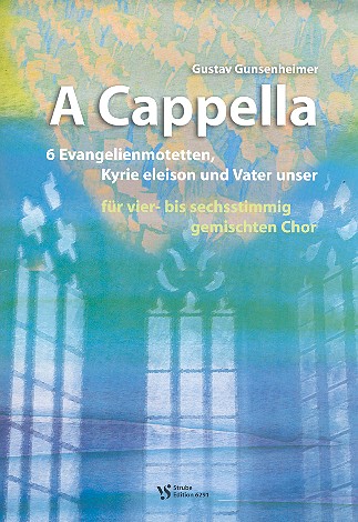 A Cappella für 4-6stimmig Chor 6 Evangelienmotetten, Kyrie eleison und Vater unser