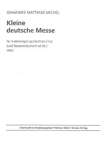 Kleine deutsche Messe fr gem Chor a cappella (Tasteninstrument ad lib.) Singpartitur