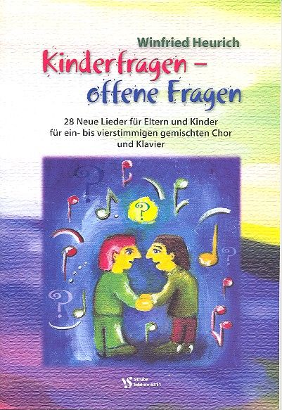 Kinderfragen - offene Fragen fr gem Chor und Klavier,  Partitur 28 neue Lieder fr Eltern und Kinder