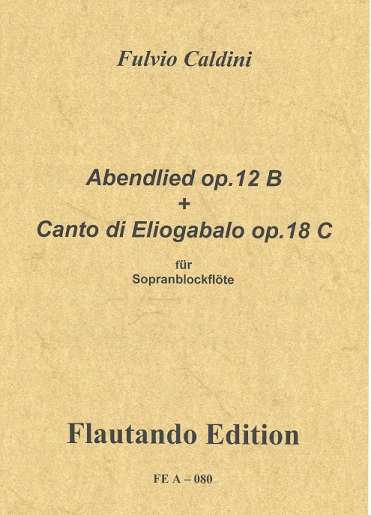 Abendlied op.12b  und Canto di Eliogabalo op.18c fr Sopranblockflte