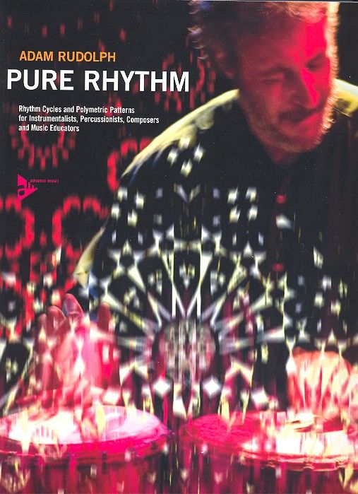 Pure Rhythm (+CD) rhythm cycles and polymetric patterns for intrumentalists, percussionists, composers and music educators