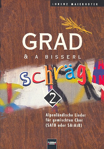 Grad und a bisserl schrg Bd.2 alpenlndische Lieder fr gem Chor (SATB oder SAAB), Partitur
