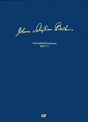 Himmelfahrtsoratorium BWV11 fr Soli, gem Chor und Orchester Faksimile der Partitur