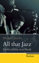 All that Jazz Die Geschichte einer Musik