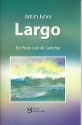 Largo - Ein Poem und 40 Gedichte Gedichtband