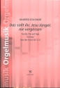 Das sollt ihr, Jesu Jnger, nie vergessen fr Orgel