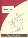 Mango Tango: für 4 Saxophone (S(A)ATBar) Partitur und Stimmen