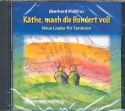 Kthe, mach die Hundert voll Neue Lieder fr Senioren CD