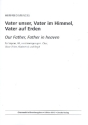 Vater unser, Vater im Himmel, Vater auf Erden fr Soli, gem Chor, Oboe (Fl/Klar) und Orgel Partitur (dt/en)