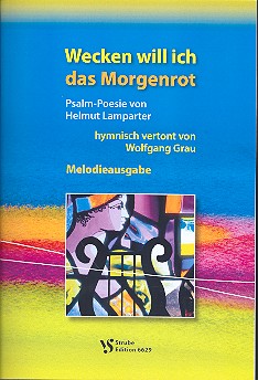 Wecken will ich das Morgenrot fr gem Chor und Klavier Melodieausgabe