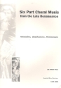 6-Part Choral Music from the late Renaissance for mixed chorus a cappella score