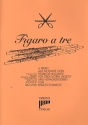 Figaro a Tre fr 3 Flten Partitur und Stimmen